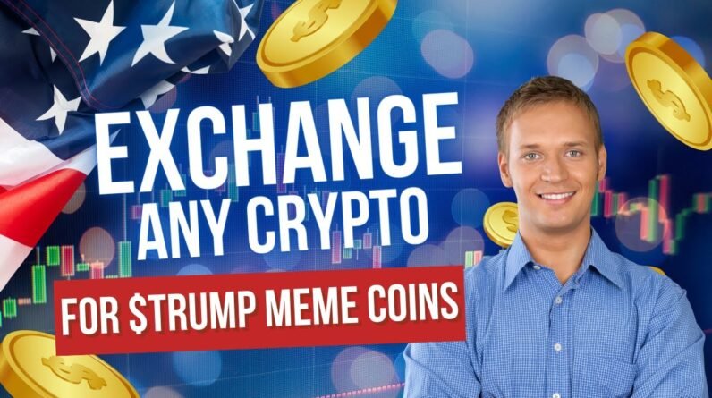 How To Buy / Exchange Any Crypto For The Trump Meme Coins